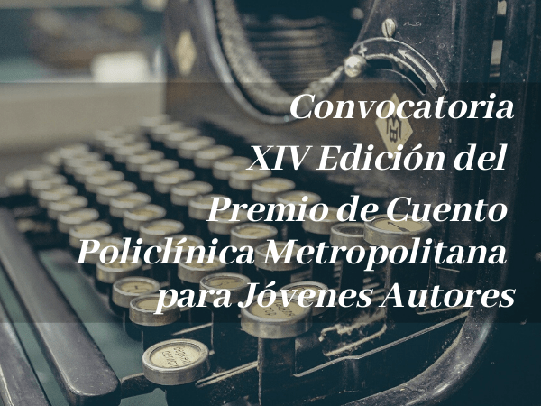 Convocatoria XIV Premio de Cuento Policlínica Metropolitana  para Jóvenes Autores
