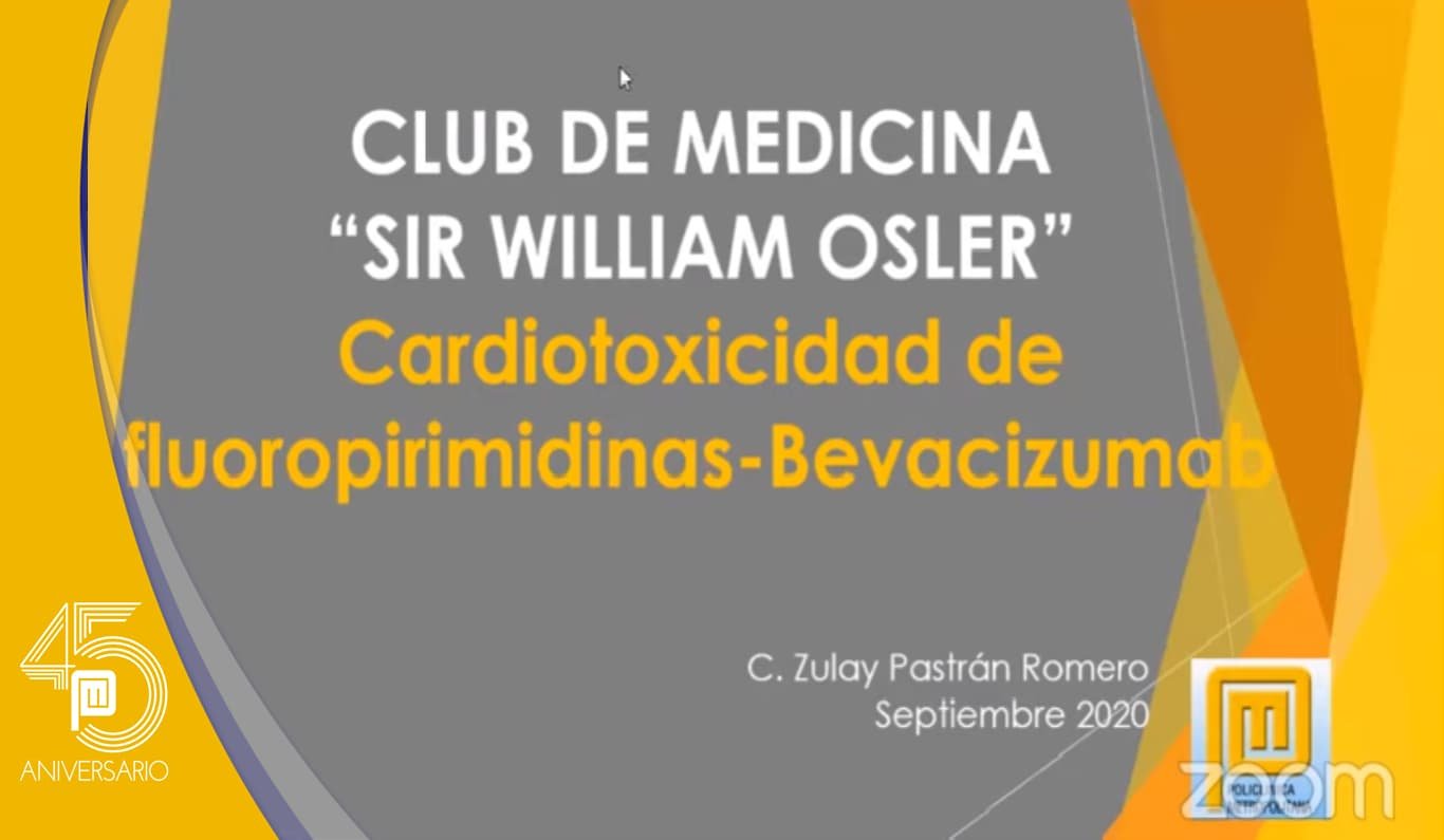 Club de Medicina "Sir William Osler" Semblanza: Dr. Isaac Abadí Alhanety y Cardiotoxicidad Fluoropirimidinas y Bevacizumab